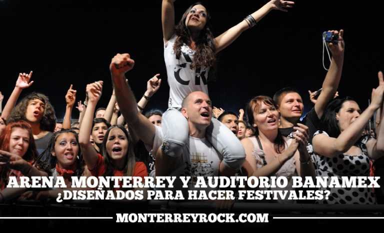 La Arena Monterrey, Auditorio Banamex, ¿diseñados para hacer festivales?
