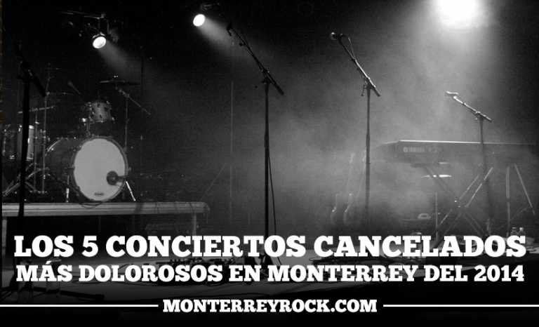 Los 5 conciertos cancelados más dolorosos en Monterrey del 2014
