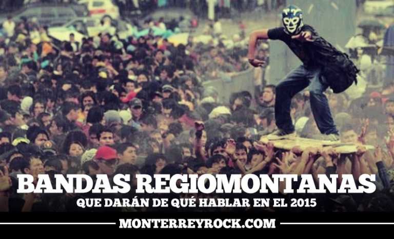 10 Bandas regiomontanas que darán de qué hablar en el 2015