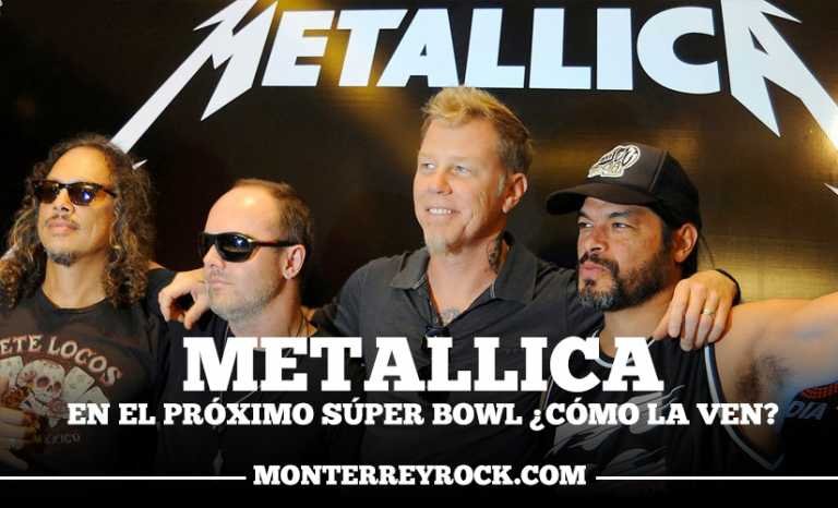 Metallica en el próximo Súper Bowl ¿Cómo la ven?