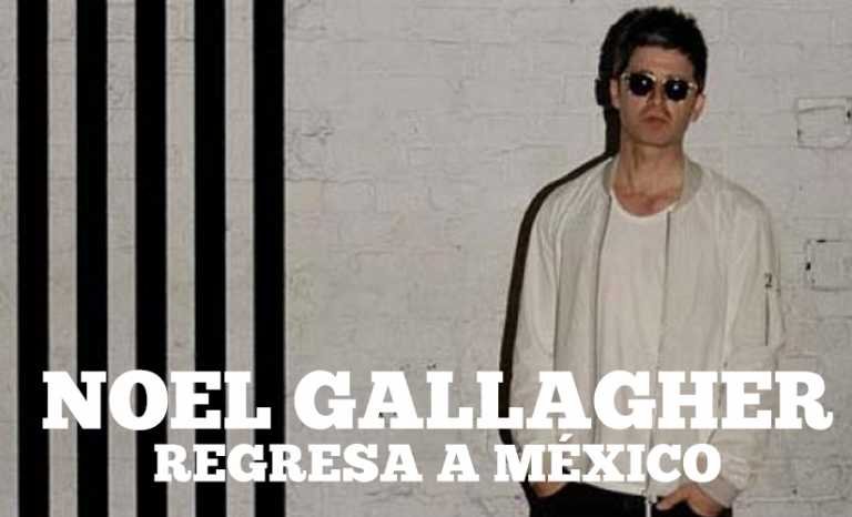 Noel Gallagher regresa a México