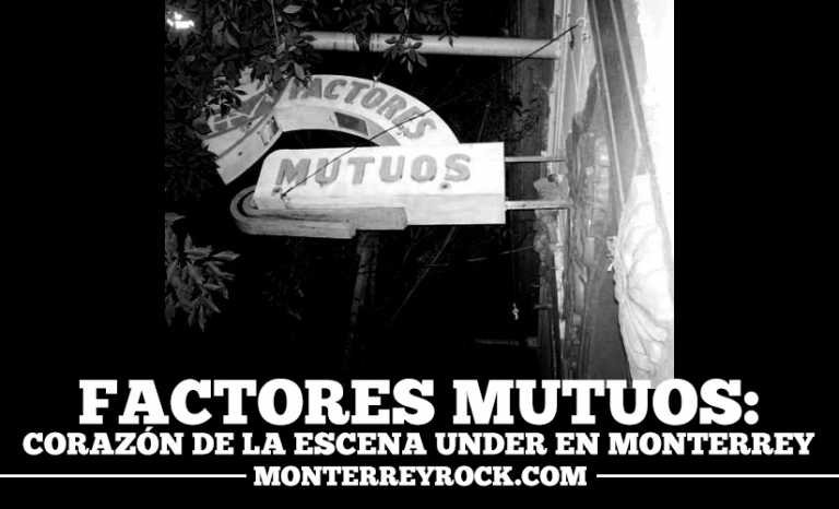 Factores Mutuos: El corazón de la escena under en Monterrey