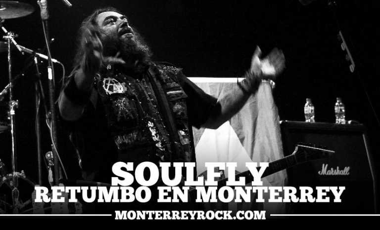 SOULFLY RETUMBA EN MONTERREY