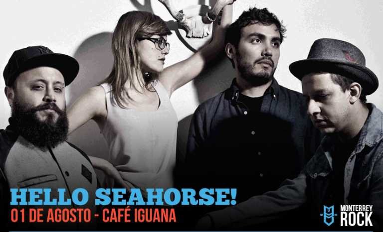 Hello Seahorse regresa a Monterrey