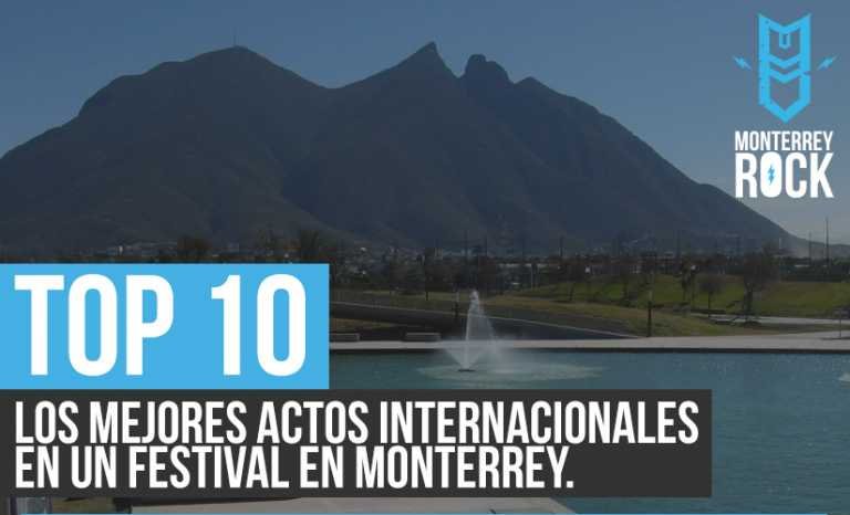 Top 10: Los mejores actos internacionales en un festival en Monterrey.