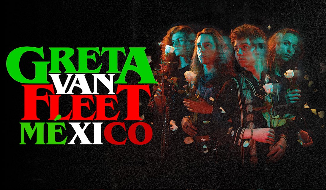 Greta Van Fleet en México