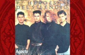 “Agosto”, la enigmática canción de Héroes del Silencio