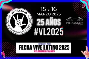 Vive Latino 2025: Fecha 15 y 16 de Marzo